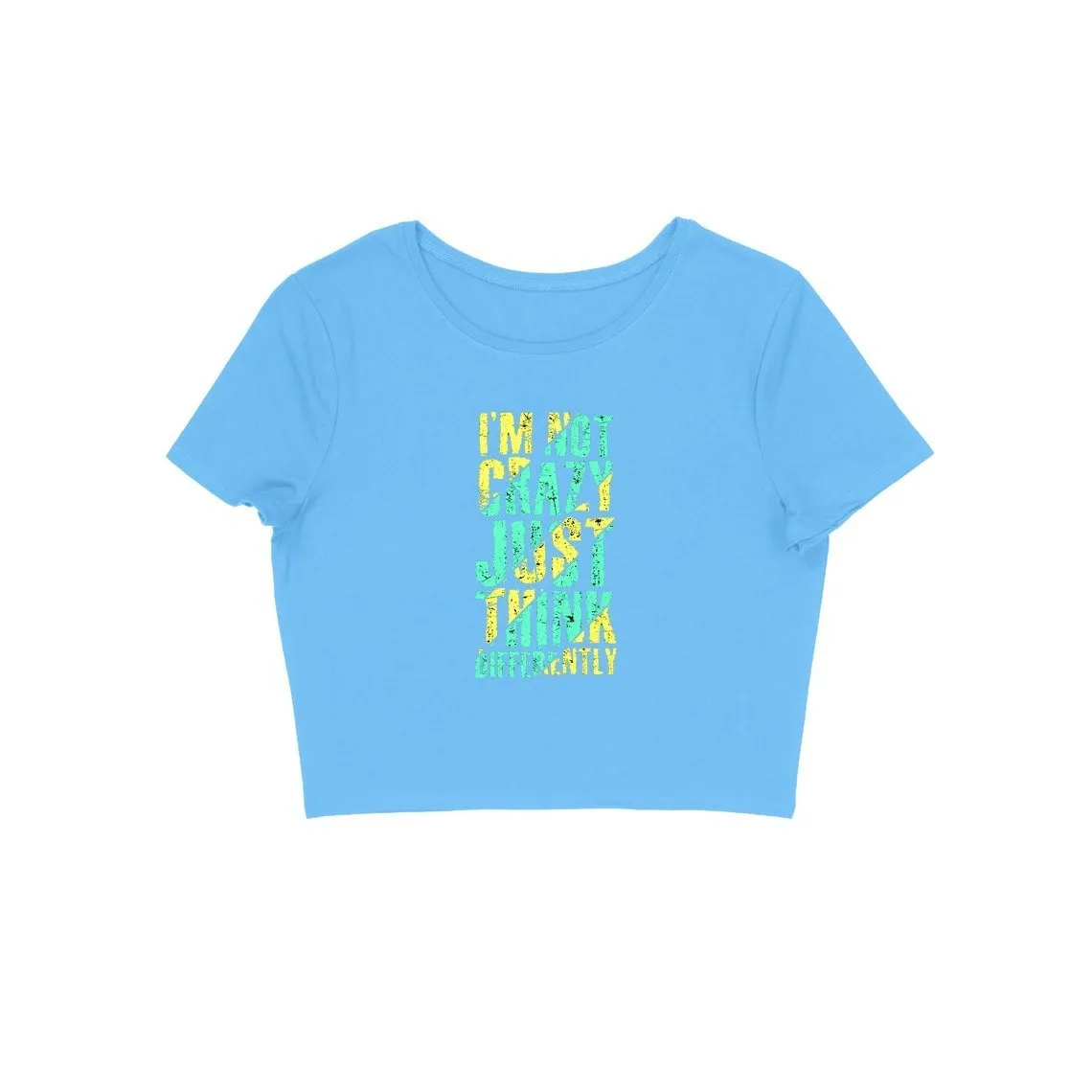 I'M Not Crazy Just Think Differently Crop Top